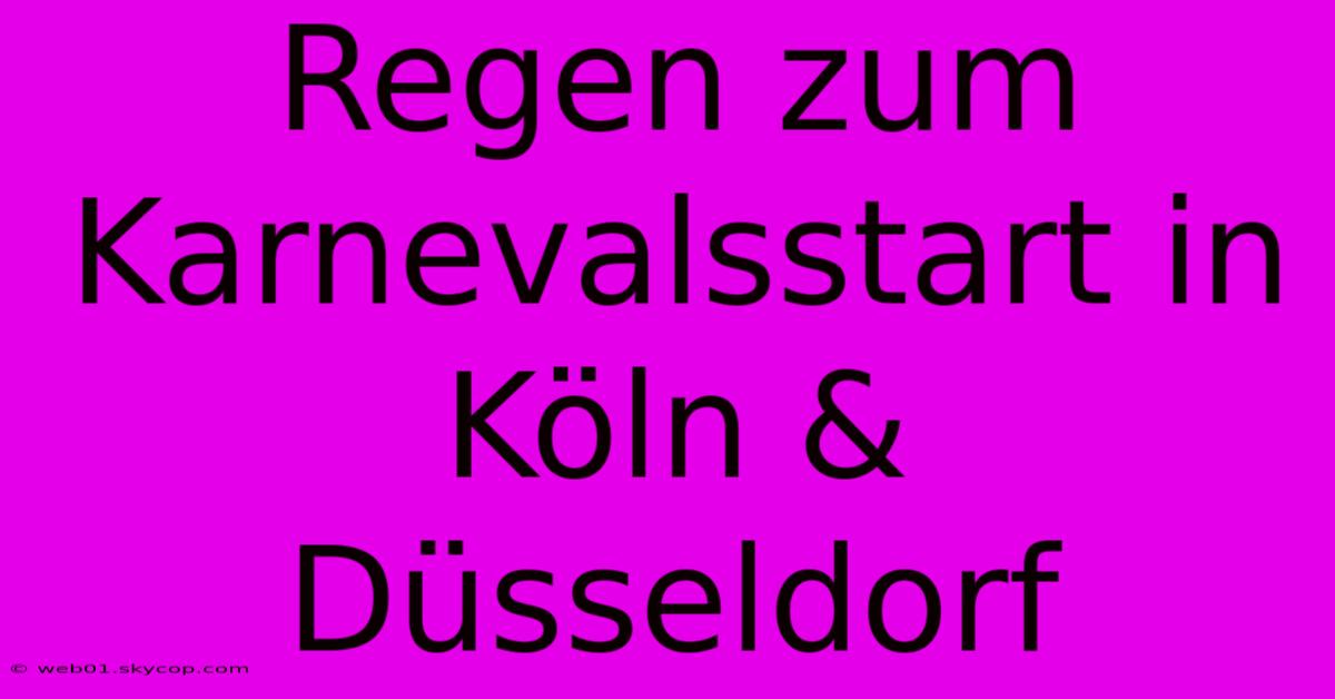 Regen Zum Karnevalsstart In Köln & Düsseldorf