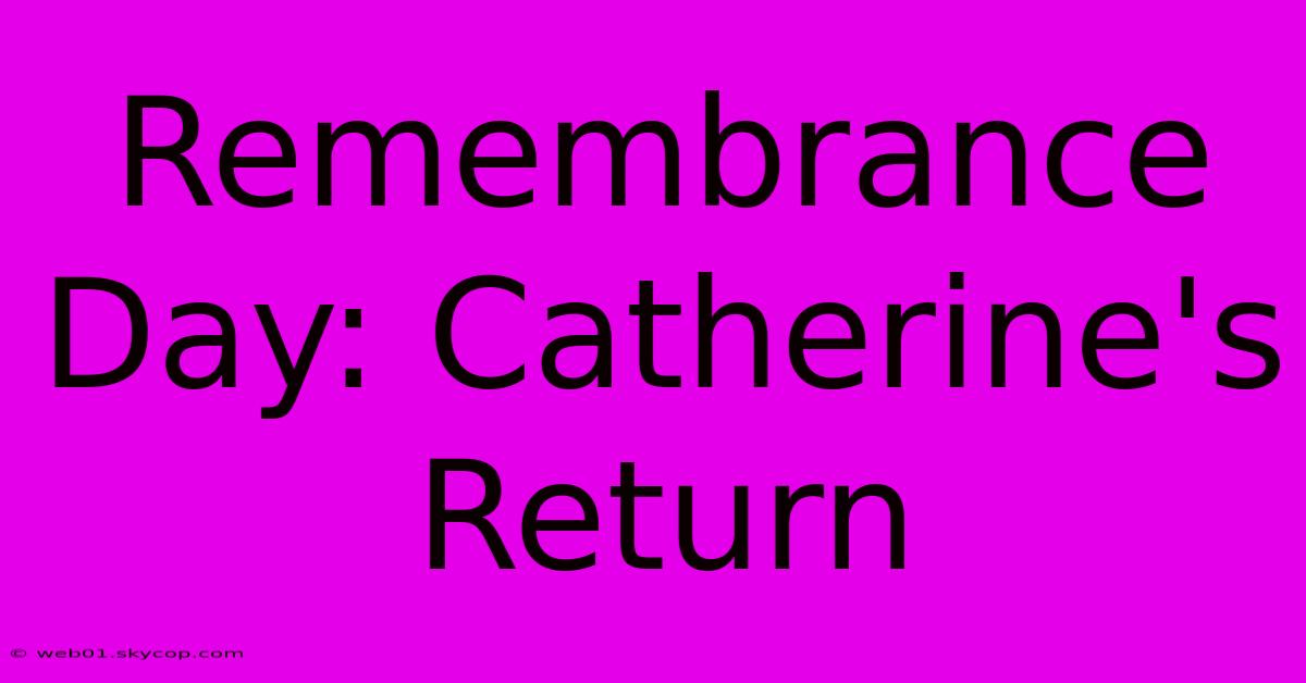 Remembrance Day: Catherine's Return