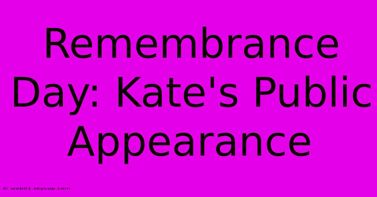 Remembrance Day: Kate's Public Appearance 