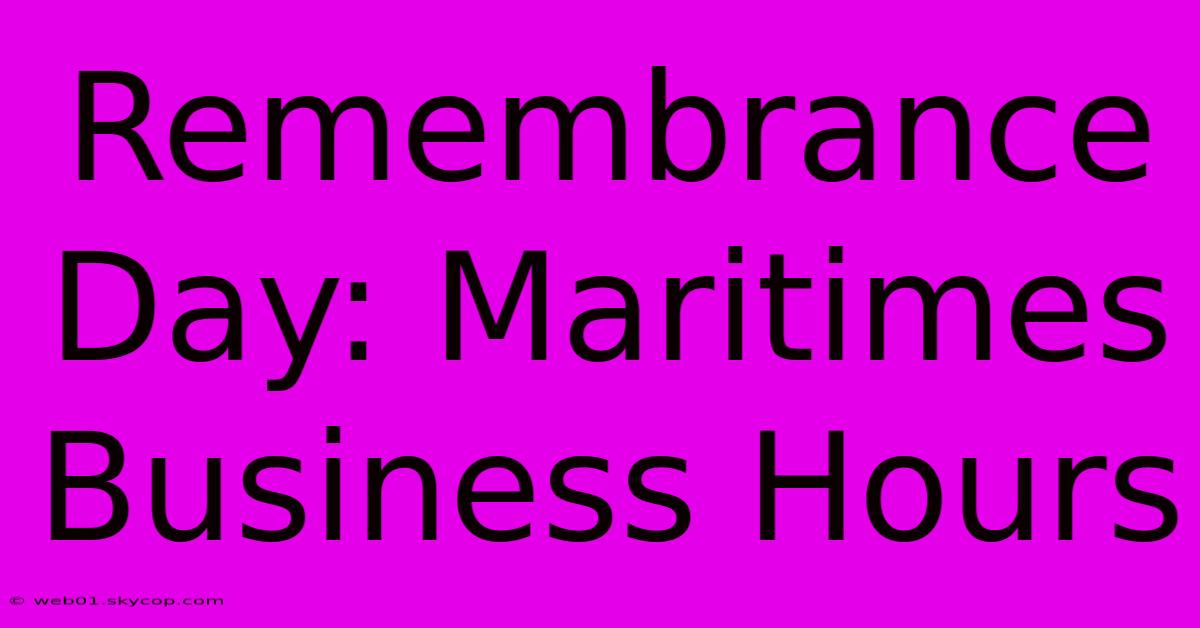 Remembrance Day: Maritimes Business Hours