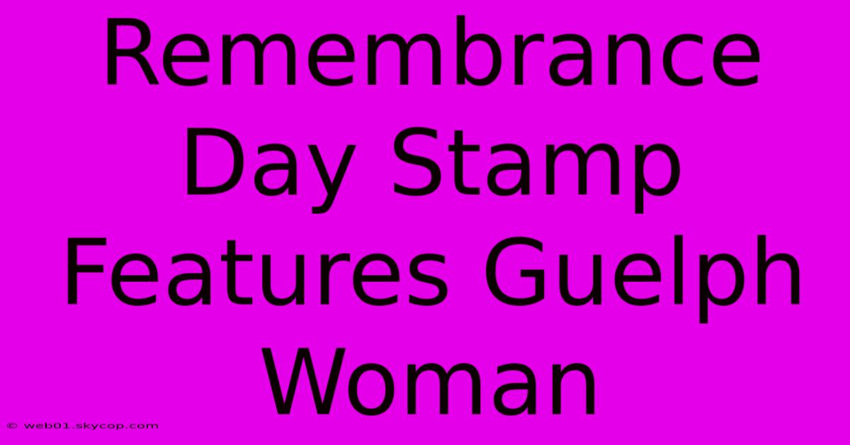 Remembrance Day Stamp Features Guelph Woman