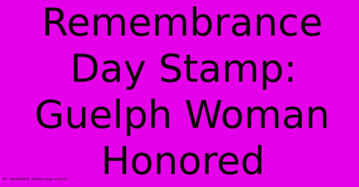 Remembrance Day Stamp: Guelph Woman Honored 