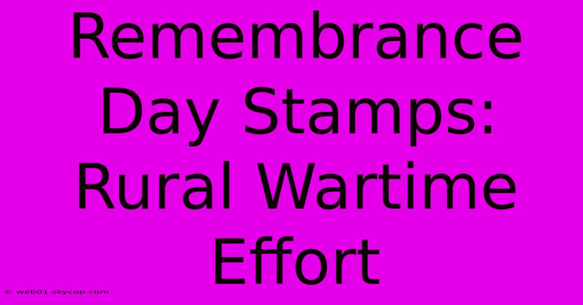 Remembrance Day Stamps: Rural Wartime Effort 