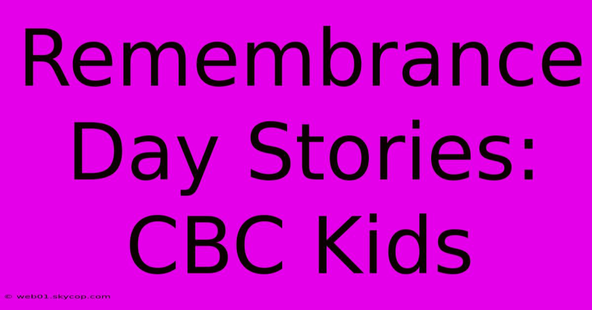 Remembrance Day Stories: CBC Kids