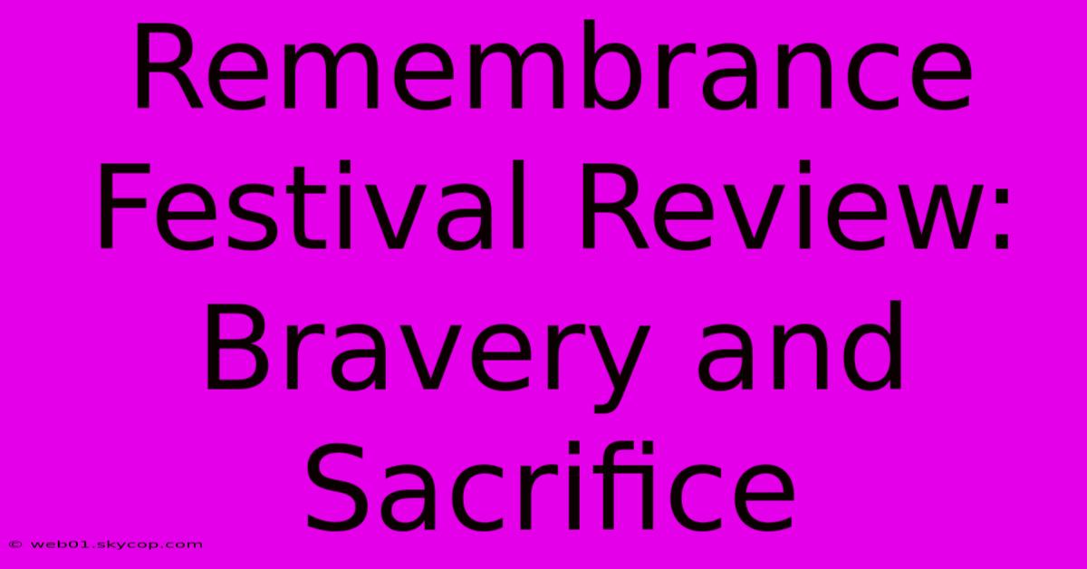 Remembrance Festival Review: Bravery And Sacrifice