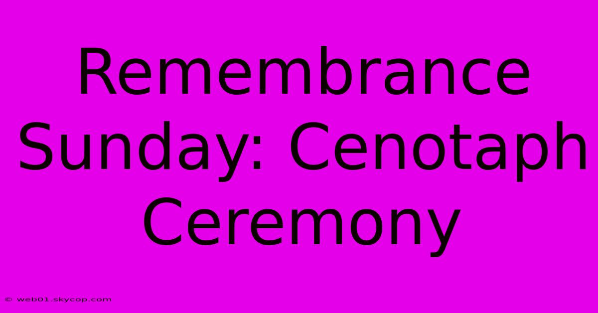 Remembrance Sunday: Cenotaph Ceremony