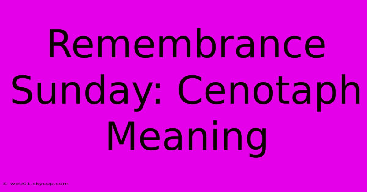 Remembrance Sunday: Cenotaph Meaning 