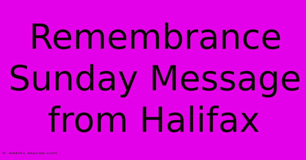 Remembrance Sunday Message From Halifax