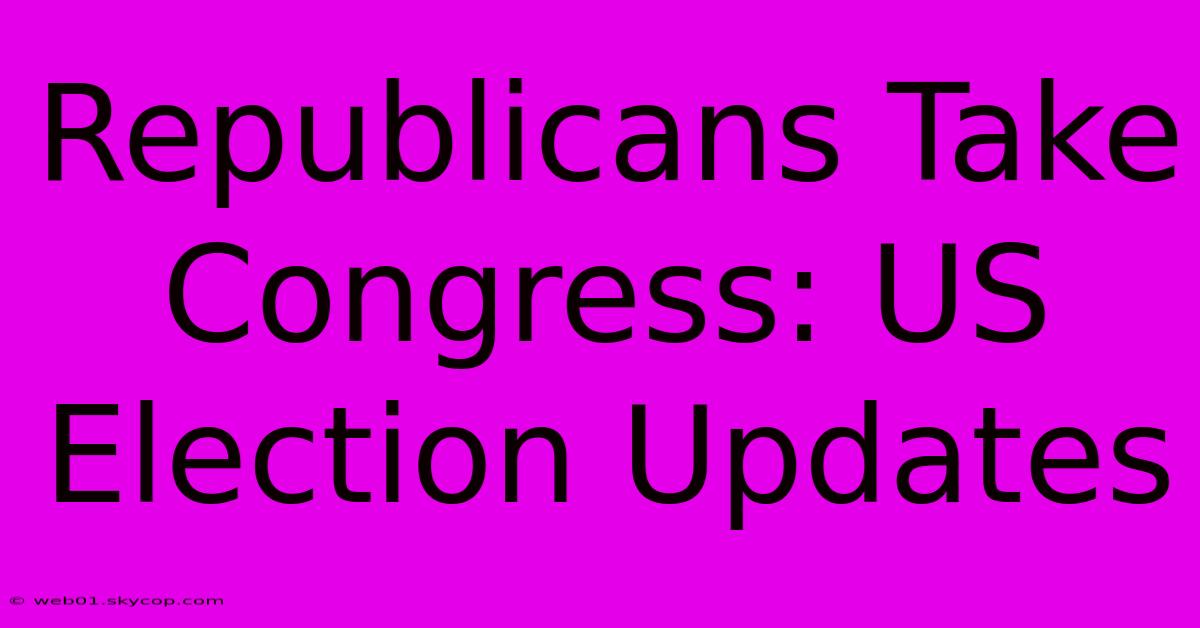 Republicans Take Congress: US Election Updates