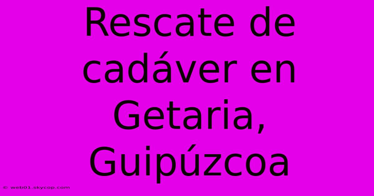 Rescate De Cadáver En Getaria, Guipúzcoa