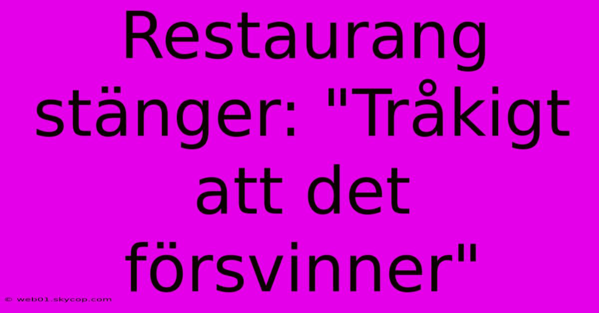 Restaurang Stänger: 