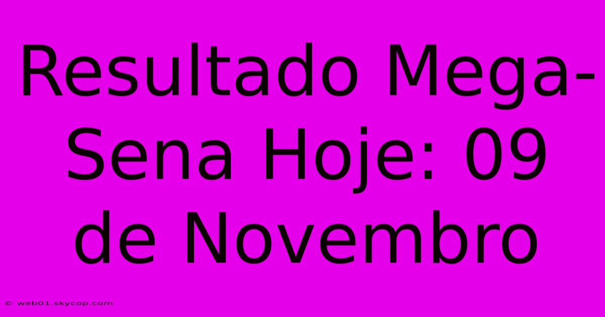 Resultado Mega-Sena Hoje: 09 De Novembro