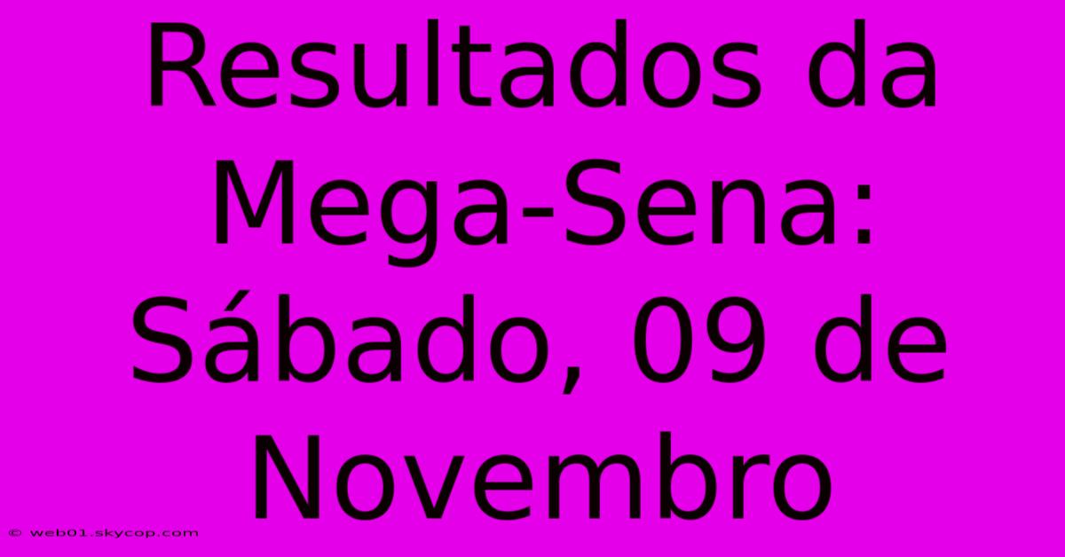 Resultados Da Mega-Sena: Sábado, 09 De Novembro