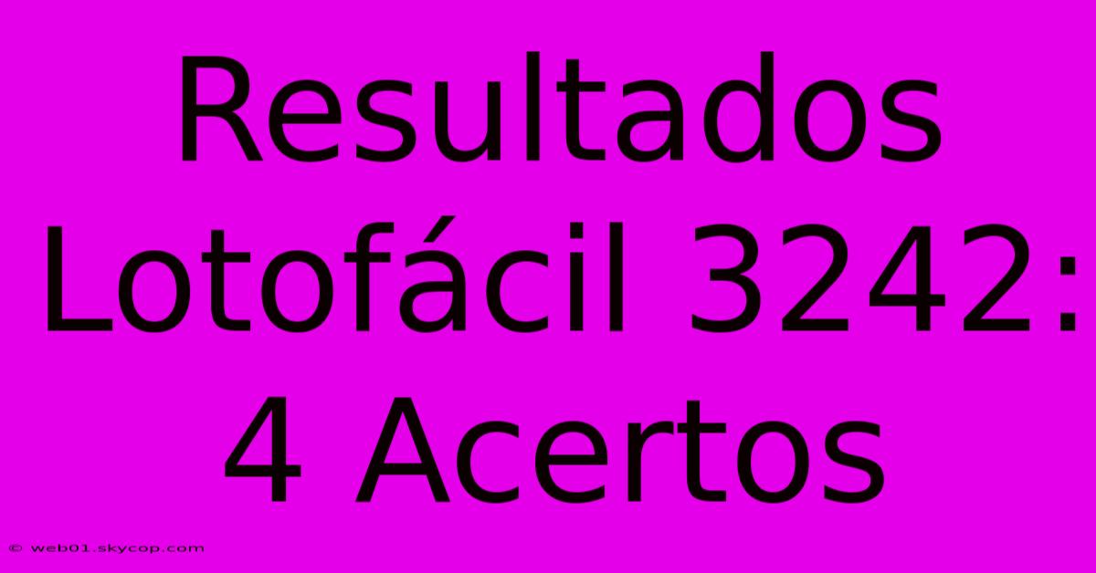 Resultados Lotofácil 3242: 4 Acertos