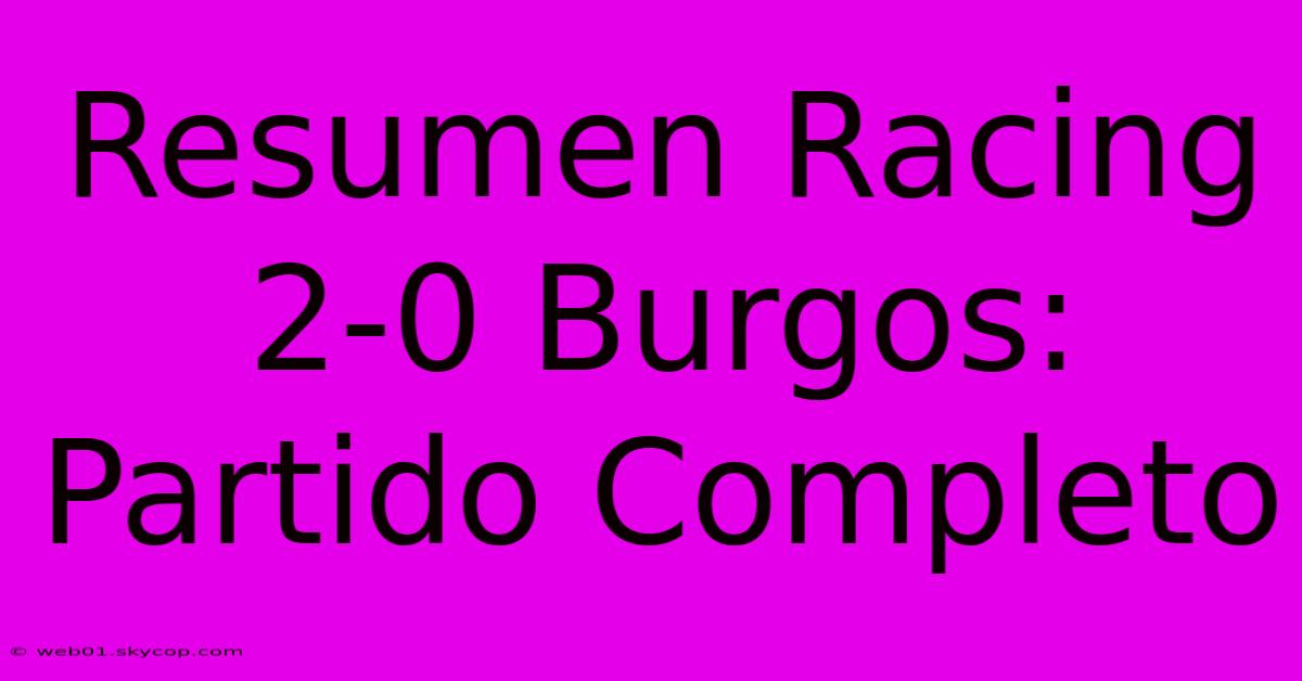 Resumen Racing 2-0 Burgos: Partido Completo