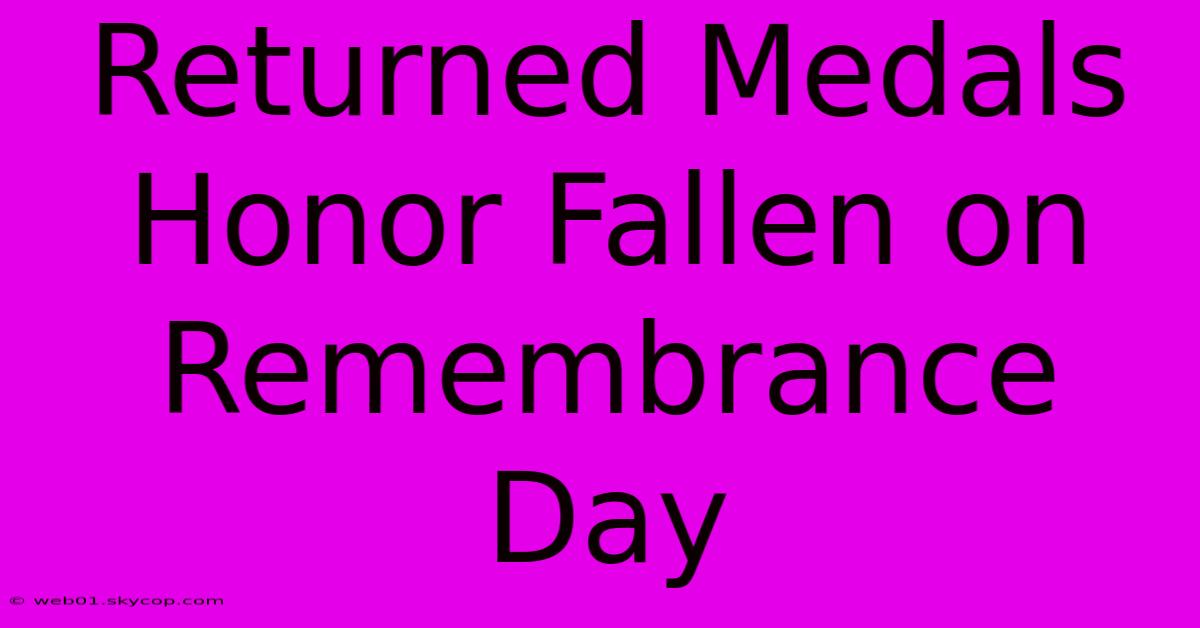 Returned Medals Honor Fallen On Remembrance Day 