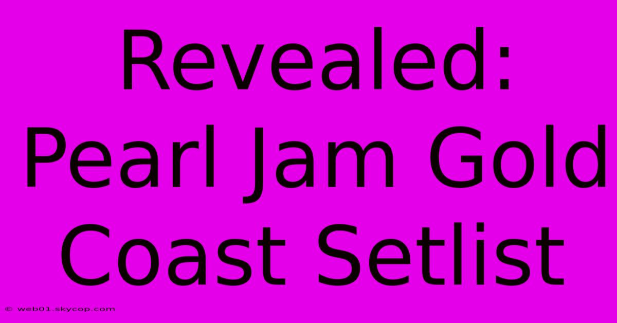 Revealed: Pearl Jam Gold Coast Setlist 