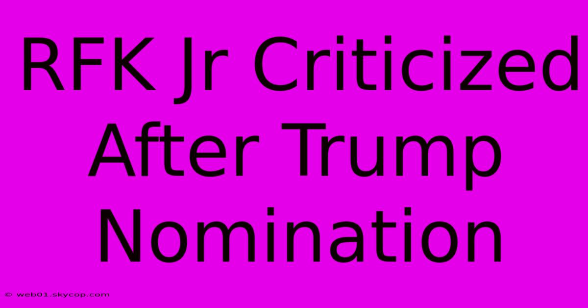 RFK Jr Criticized After Trump Nomination