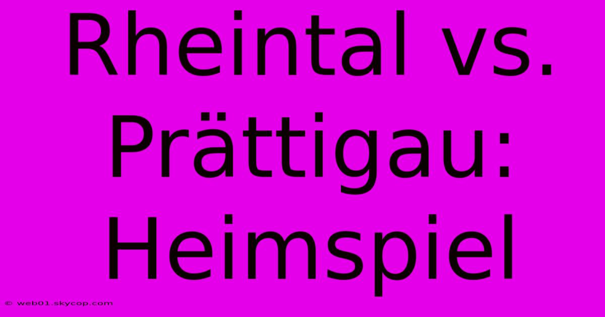 Rheintal Vs. Prättigau: Heimspiel