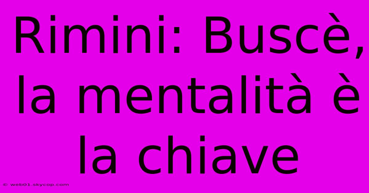 Rimini: Buscè, La Mentalità È La Chiave 