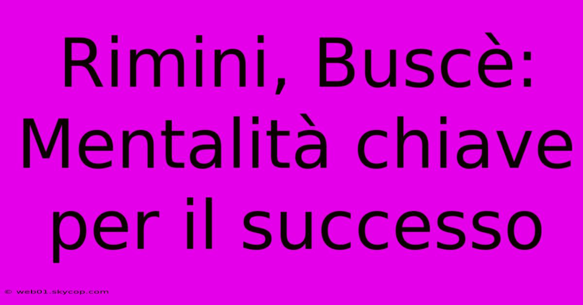 Rimini, Buscè: Mentalità Chiave Per Il Successo