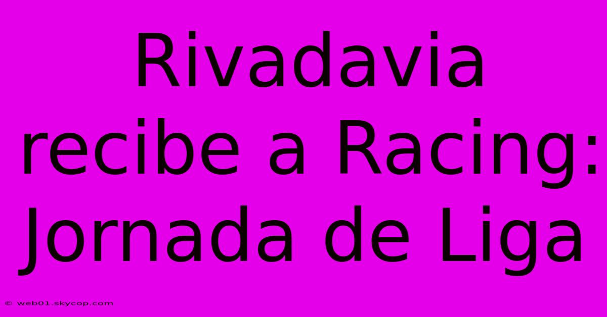 Rivadavia Recibe A Racing: Jornada De Liga