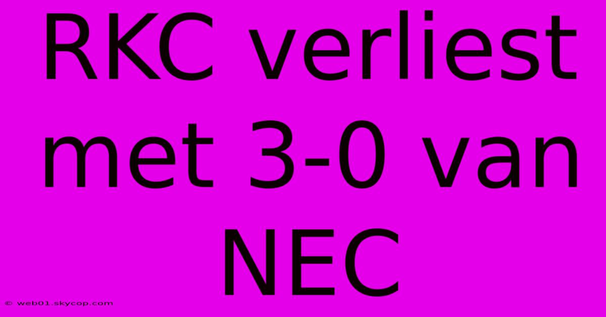 RKC Verliest Met 3-0 Van NEC