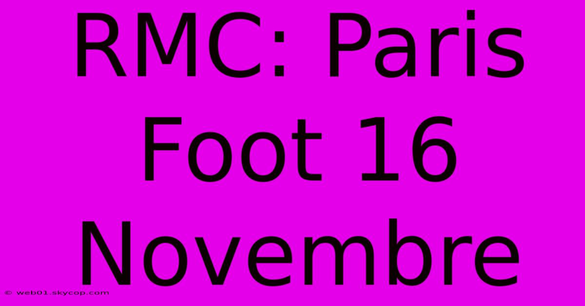 RMC: Paris Foot 16 Novembre