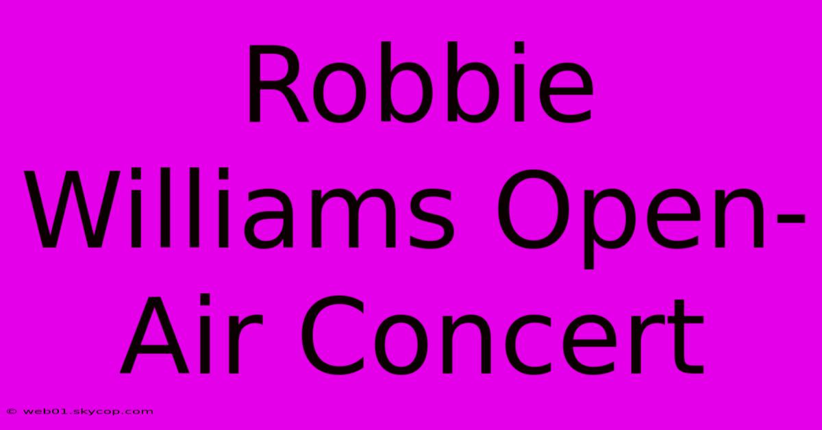 Robbie Williams Open-Air Concert