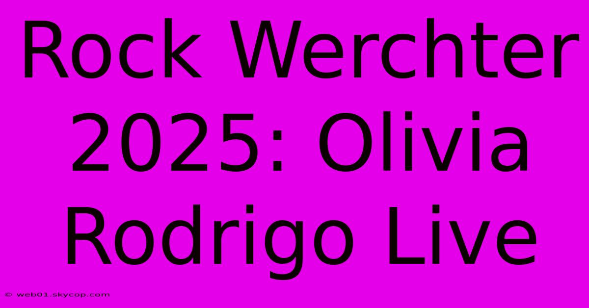 Rock Werchter 2025: Olivia Rodrigo Live