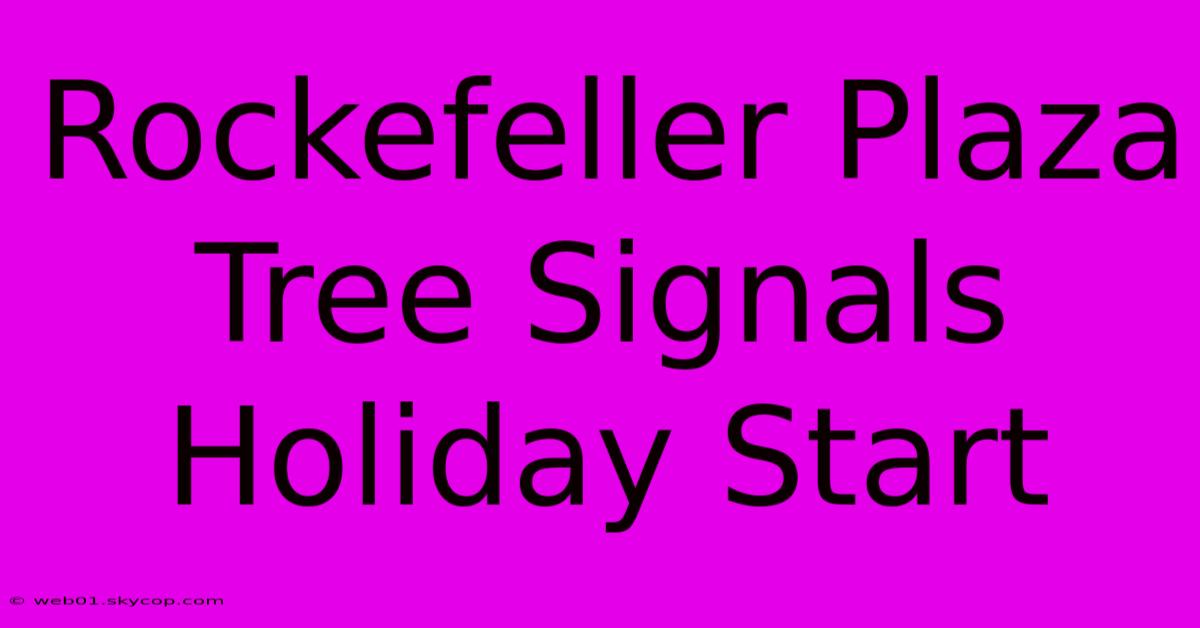 Rockefeller Plaza Tree Signals Holiday Start 