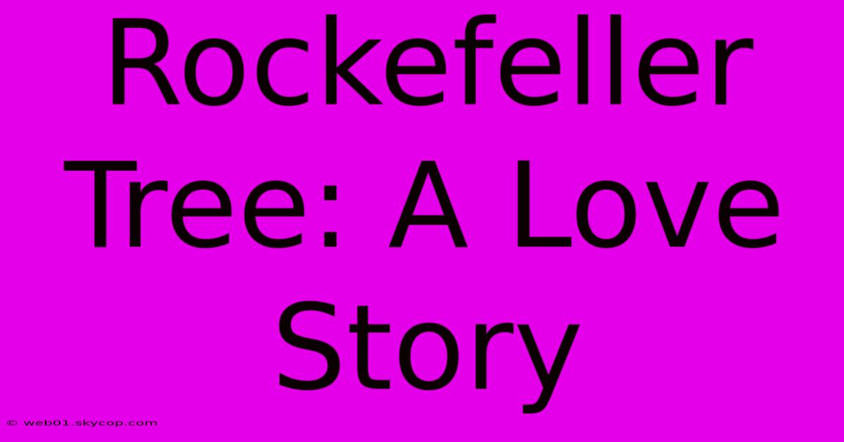 Rockefeller Tree: A Love Story