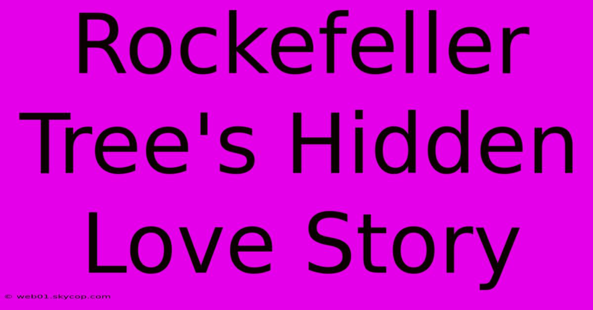 Rockefeller Tree's Hidden Love Story