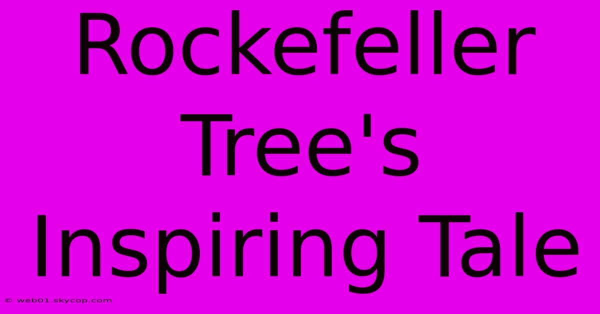 Rockefeller Tree's Inspiring Tale 