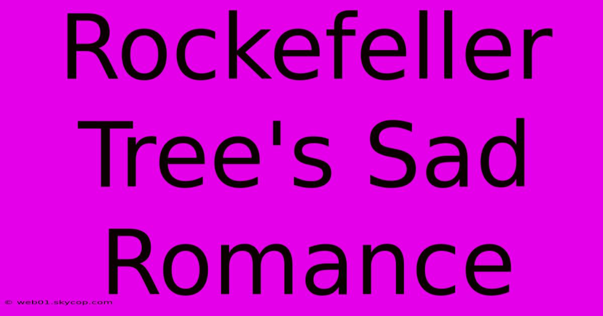 Rockefeller Tree's Sad Romance 