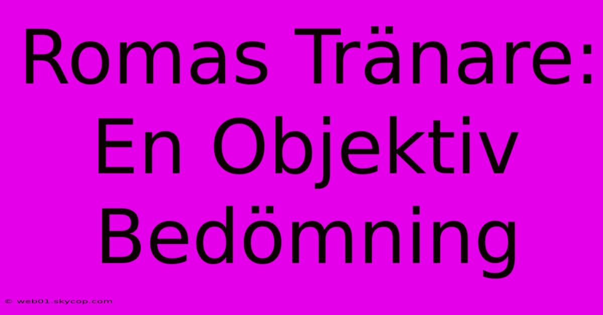 Romas Tränare: En Objektiv Bedömning