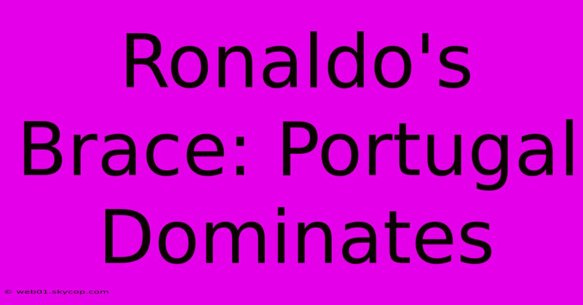 Ronaldo's Brace: Portugal Dominates