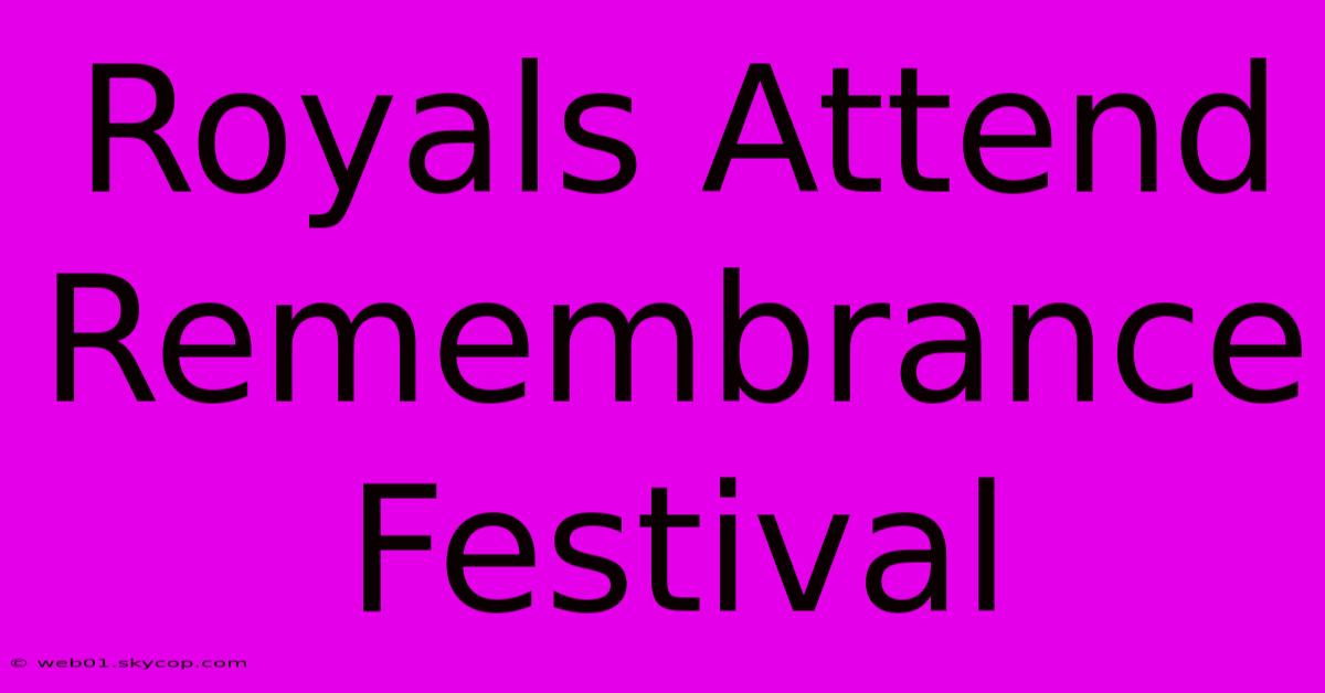 Royals Attend Remembrance Festival