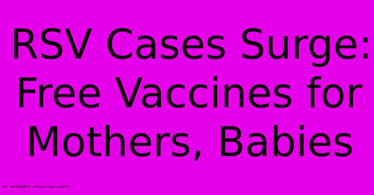 RSV Cases Surge: Free Vaccines For Mothers, Babies