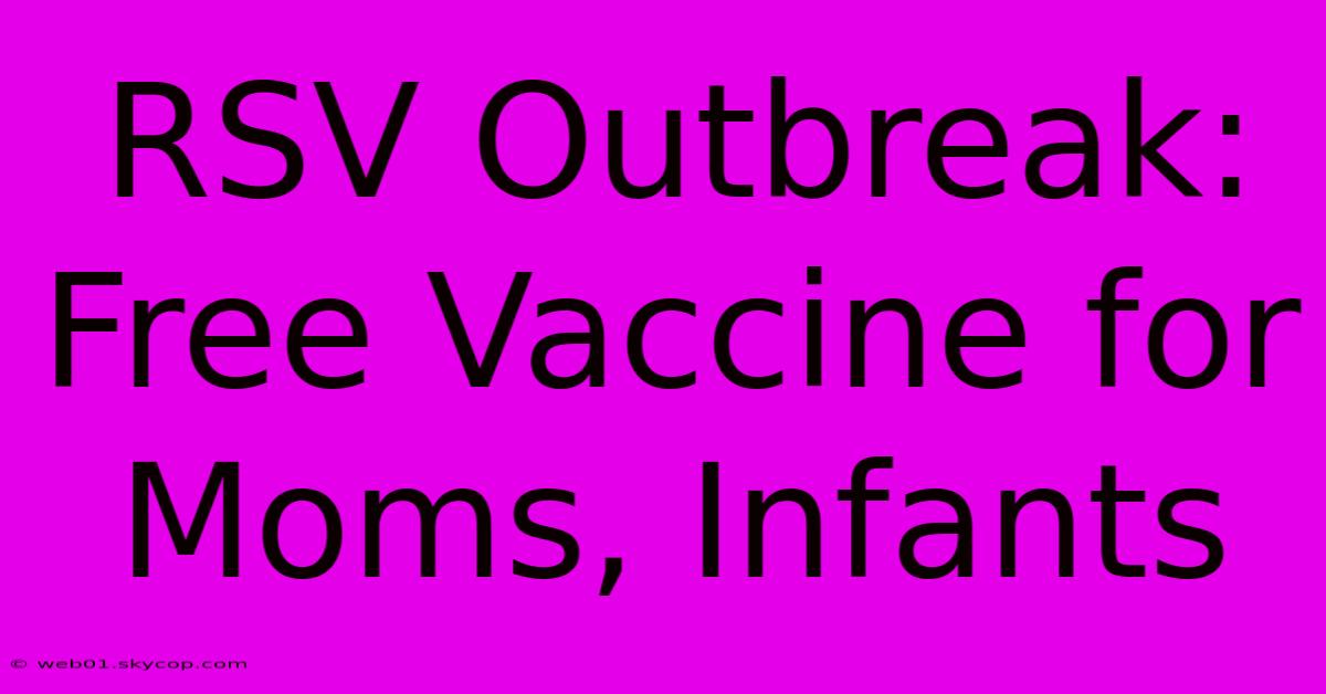 RSV Outbreak: Free Vaccine For Moms, Infants