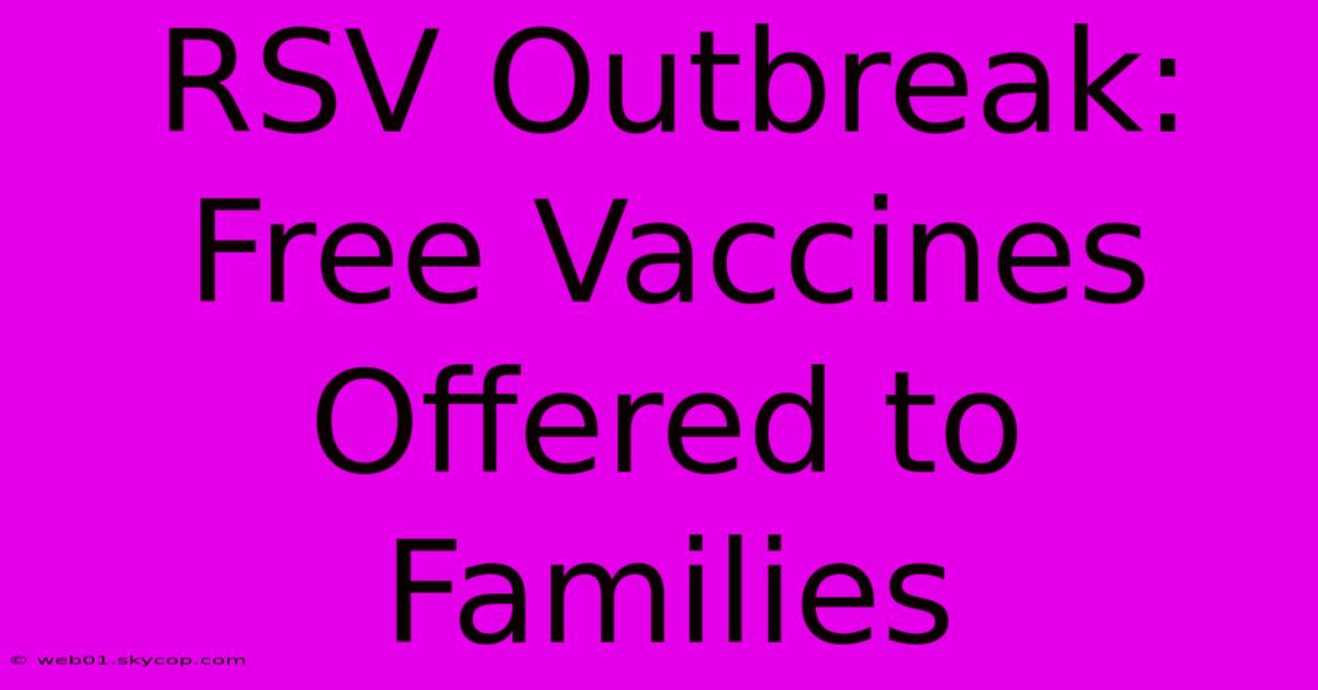 RSV Outbreak: Free Vaccines Offered To Families 