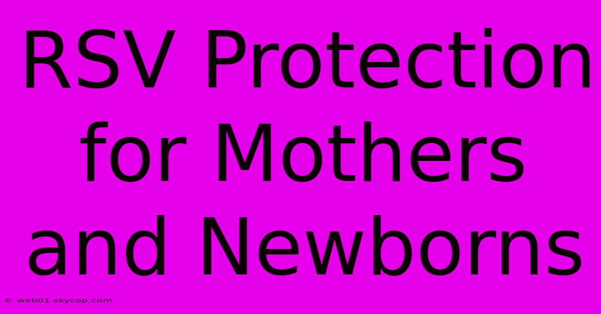 RSV Protection For Mothers And Newborns