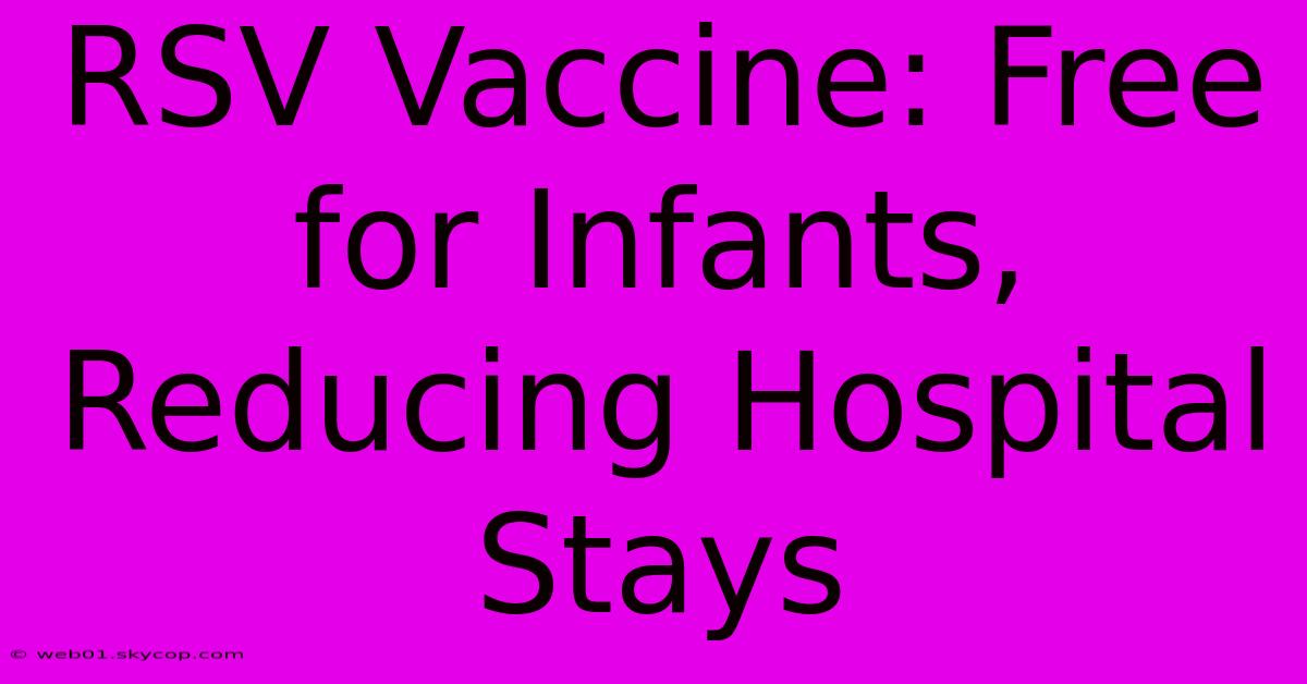 RSV Vaccine: Free For Infants, Reducing Hospital Stays