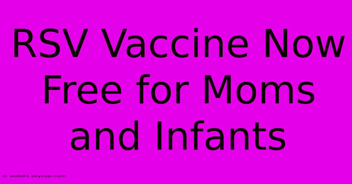 RSV Vaccine Now Free For Moms And Infants