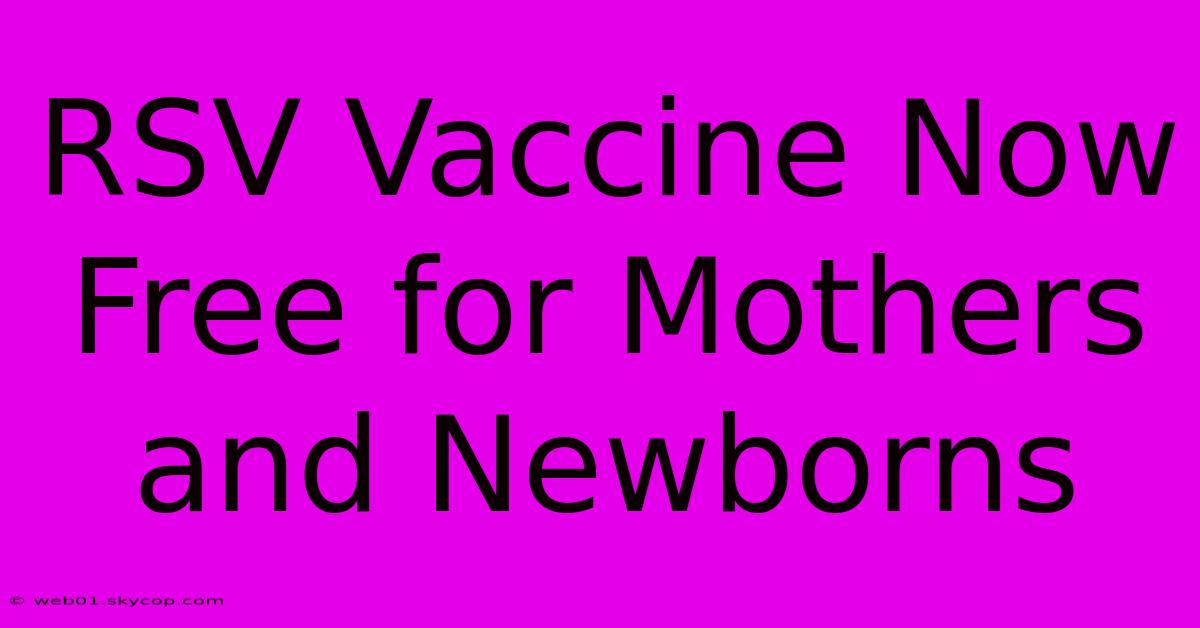 RSV Vaccine Now Free For Mothers And Newborns 