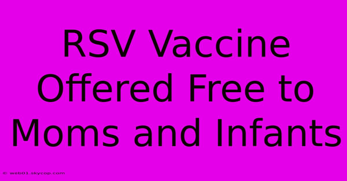 RSV Vaccine Offered Free To Moms And Infants