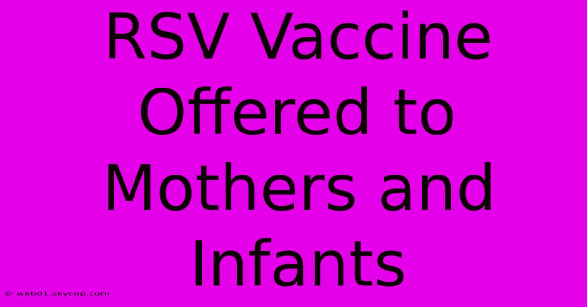 RSV Vaccine Offered To Mothers And Infants