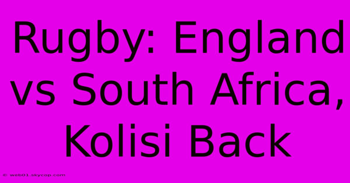 Rugby: England Vs South Africa, Kolisi Back 