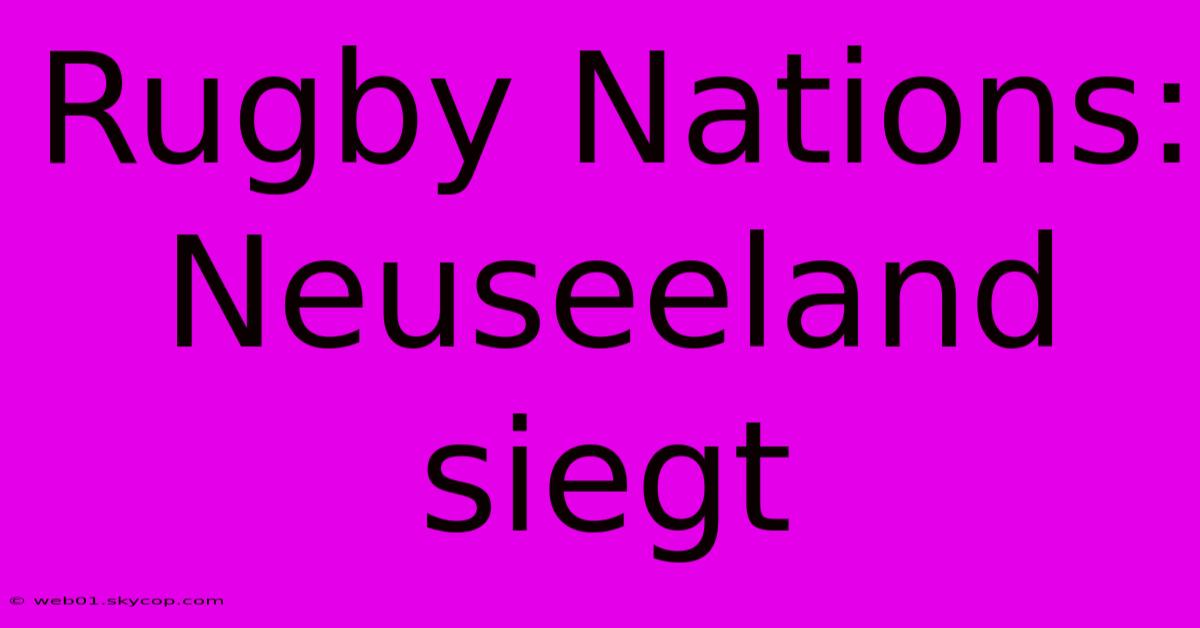 Rugby Nations: Neuseeland Siegt