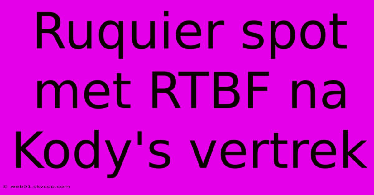 Ruquier Spot Met RTBF Na Kody's Vertrek